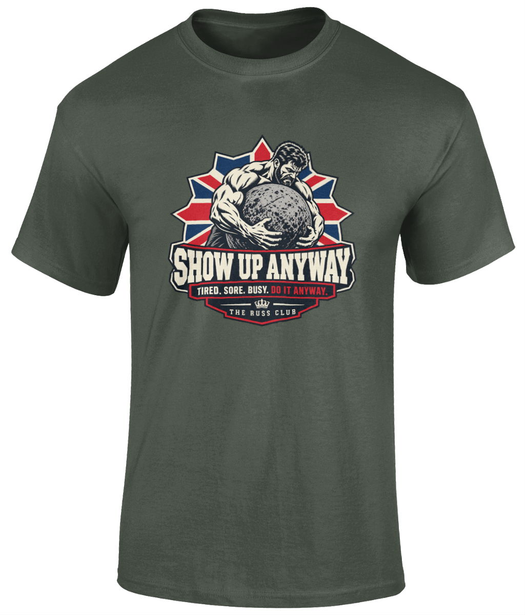 Show Up Anyway Strongman T-Shirt | The Russ Club - Russ Club